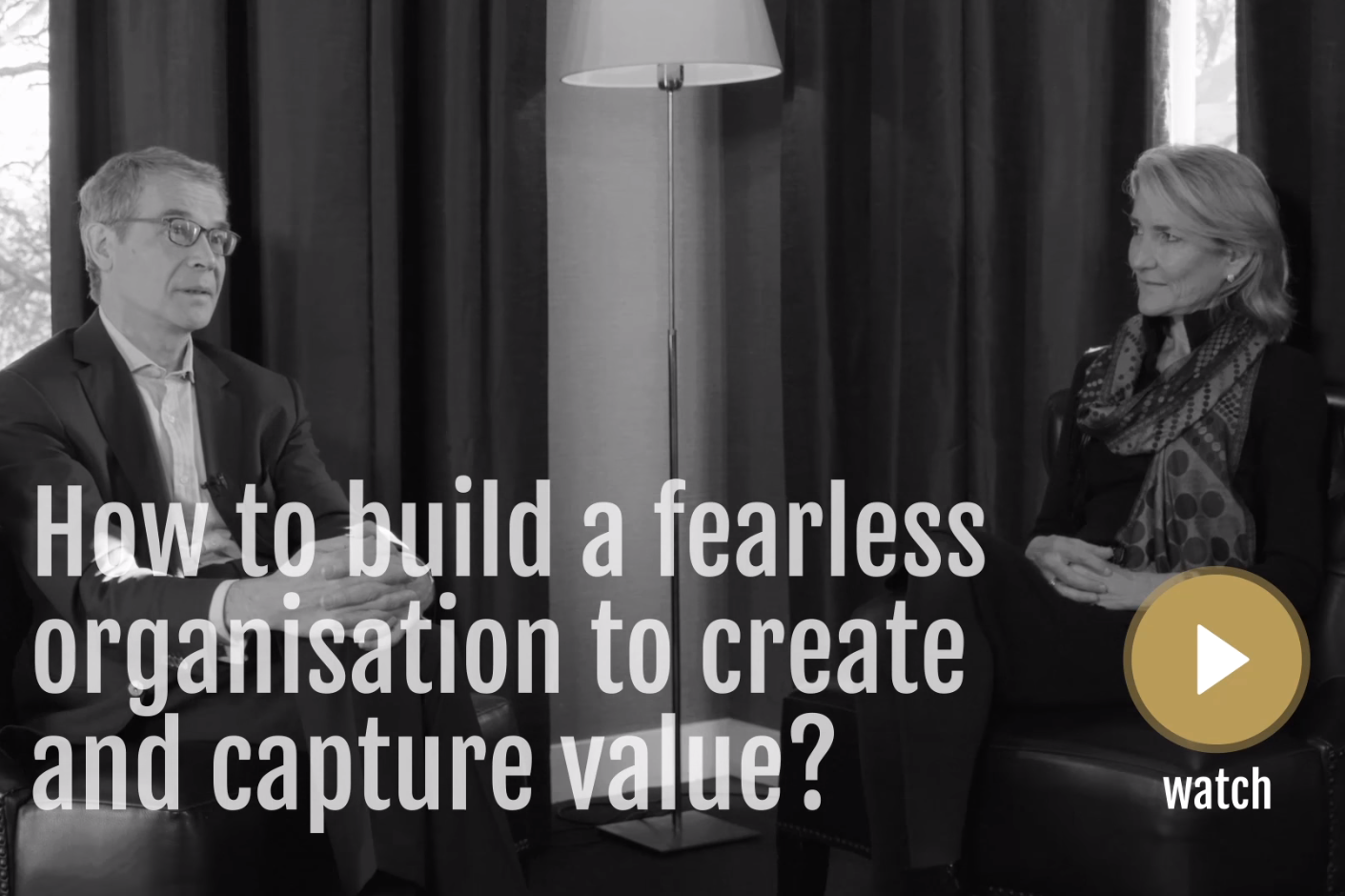 How to build a fearless organisation to create and capture value